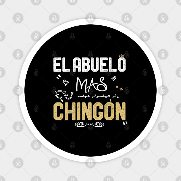 El Abuelo Mas Chingon Gift idea Mexican Spanish Grandpa Gift idea Magnet by kaza191